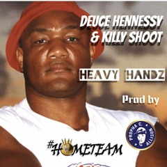 Heavy Handz Deuce Hennessy and Killy Shoot (prod. by Propha C.)