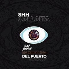 Shh Callaita - Bad Bunny Ft Alexis y Fido (DEL PUERTO DJ MASHUP)COPYRIGHT