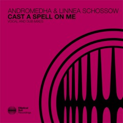 Andromedha & Linnea Schossow - Cast A Spell On Me (Vocal Mix) OUT NOW
