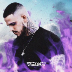 You Wouldn't Understand