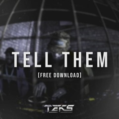 TEKS - TELL THEM (FREE DOWNLOAD)