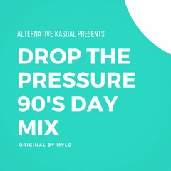 Alternative Kasual - Drop The Pressure (90's Day Mix)