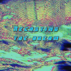 Recasting the Dream