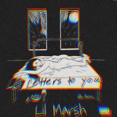 Letters To You - Lil Marsh