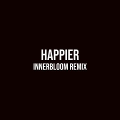 The Bliss - Happier (Innerbloom Remix)