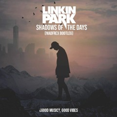 Linkin Park - Shadows Of The Days (Madfrek Bootleg)