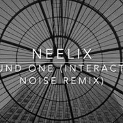 Neelix - Round One (Interactive Noise Remix)