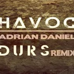 Adrian Daniel - Havoc (Durs Remix) (Official Audio)