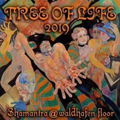 SHAMANTRA @ Tree Of Life 2019 Waldhafen Floor