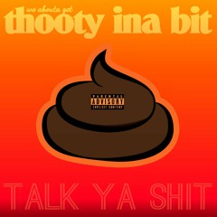 TALK YA SHIT (HQ)