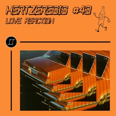 Hertzeresis #43 - Love Reaction