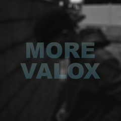 MORE VALOX
