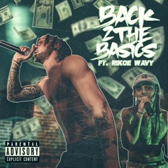 Back 2 The Basics Feat. Rikoe Wavy (Prod. KJ Run It Up)