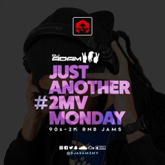 Just Another 2MV Monday - 90s - 2000s R&B Jams