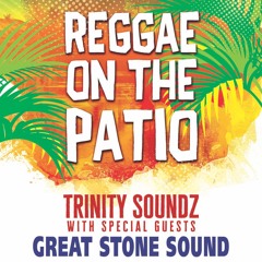 REGGAE ON THE PATIO TRINITY SOUND & GREAT STONE SOUND 5-24-19