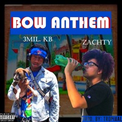 Bow Anthem  - 3mil KB Ft Zachty (Prod. By: Tropixal)[FAST VERSION]