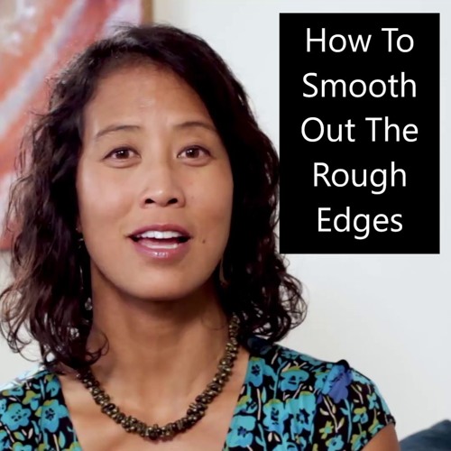 How to Smooth Out the Rough Edges