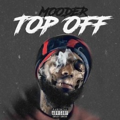 Mooder - Top Off (Official Audio )