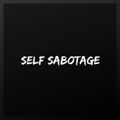 SELF SABOTAGE