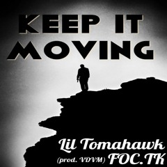 Keep It Moving - Lil Tomahawk, FOC.TK (prod. vdvm)