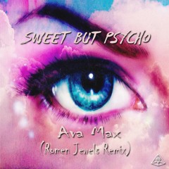 Ava Max - Sweet But Psycho (Romen Jewels Remix) [Extended Version]