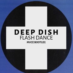 Deep Dish - Flash Dance (MVCE BOOTLEG) FREE DL.