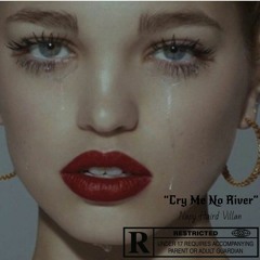 Cry Me No River