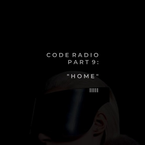 CODE RADIO PART 9: HOME