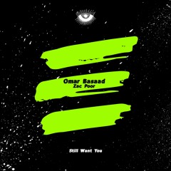Omar Basaad - Still Want You (Ft Zack Poor)