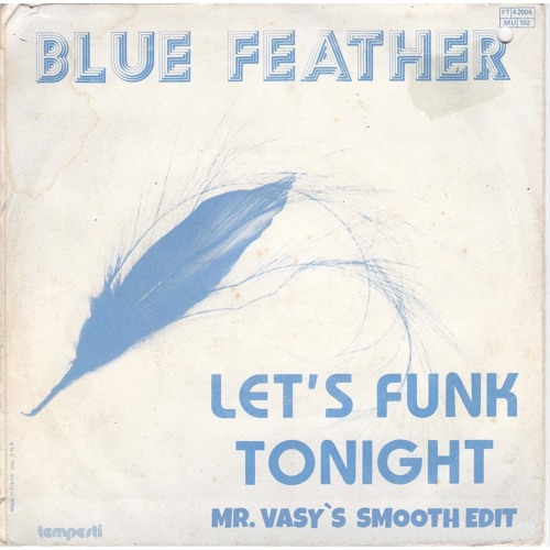 BLUE FEATHER - LET´S FUNK TONIGHT (MR. VASY´S SMOOTH EDIT)