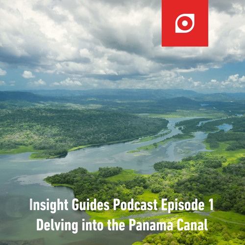 Stream episode Delving into the Panama Canal by Insight Guides: the 