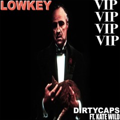 Dirtycaps - Lowkey (feat. KATE WILD) [VIP REMIX]