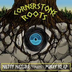 'Cornerstone Roots' Natty Nature meets Mikey Klap