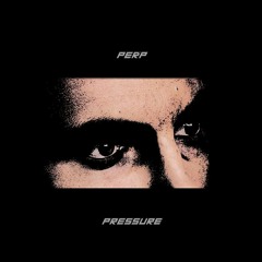 PERP - PRESSURE