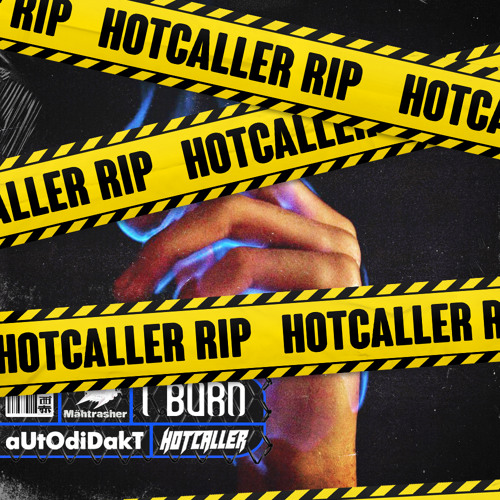 I BURN [HOTCALLER RIP] - HOTCALLER x aUtOdiDakT