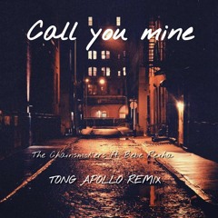 The Chainsmokers, Bebe Rexha - Call You Mine (TONG APOLLO Remix)