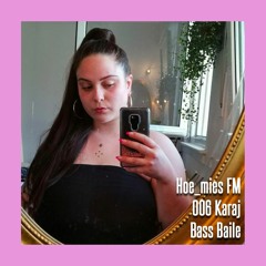 Hoe_mies FM - Bass Baile by Karaj