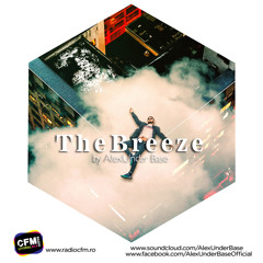 THE BREEZE By AlexUnder Base @ CFM # 162 [Soundcloud]