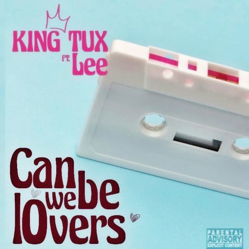 Stream can we be lovers feat lee by king tux listen online for free