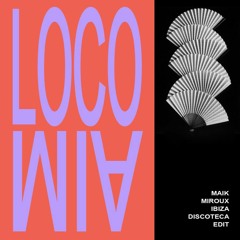 Locomia (Maik Miroux Ibiza Discoteca Edit)