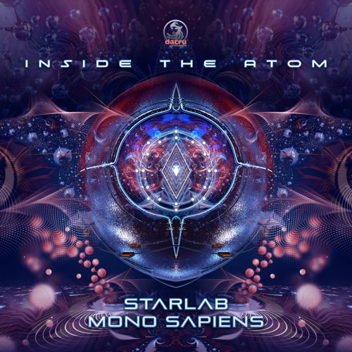 StarLab & Mono Sapiens - Inside the Atom [Out Now on Dacru Records]