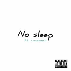 No Sleep x Lessunra (prod Guddahgirl)