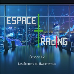 Ep. 12 : Les secrets du Backtesting