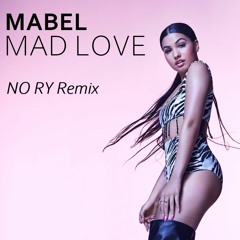 Mabel - Mad Love (NO RY Remix)