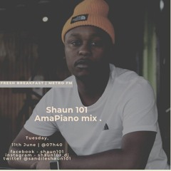 Shaun 101 Fresh Breakfast Show AmaPiano Mix