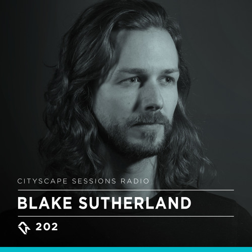 Cityscape Sessions 202: Blake Sutherland