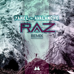 Yahel - Avalanche (RAZ REMIX)*******FREE DOWNLOAD****