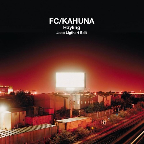 FC Kahuna - Hayling (Jaap Ligthart Edit)