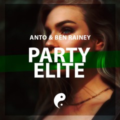 Anto & Ben Rainey - Party Elite (Club Mix)