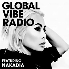 Global Vibe Radio 166 Feat. Nakadia (Intec, Filth on Acid)